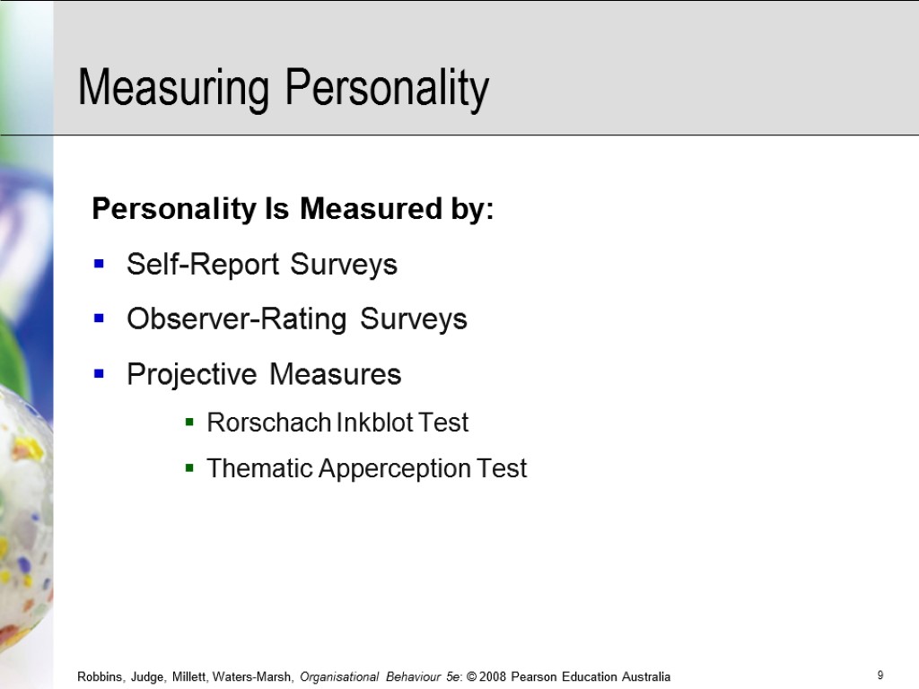 Measuring Personality Personality Is Measured by: Self-Report Surveys Observer-Rating Surveys Projective Measures Rorschach Inkblot